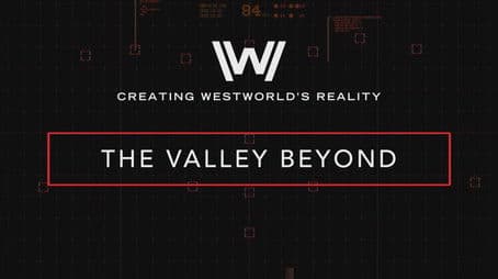 Creating Westworld's Reality: The Valley Beyond