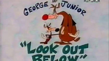 George and Junior: Look Out Below