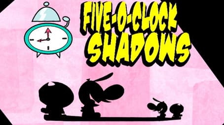 Five O'Clock Shadows