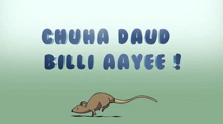 Chuha Daud Billi Aayee !