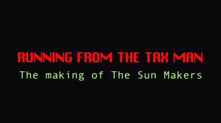 Running from the Tax Man: The Making of The Sun Makers