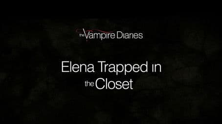 Favorite Scenes: Elena Trapped in the Closet
