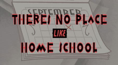 There's No Place Like Home School