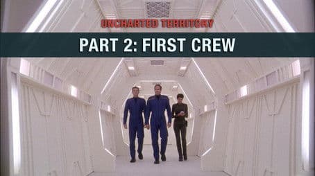 Uncharted Territory: Part 2 - First Crew