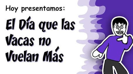 El Día que las Vacas no Vuelan mas