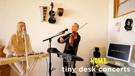 Gracie And Rachel: Tiny Desk (Home) Concert