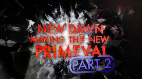 New Dawn - Making the New Primeval Part 2