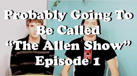 Probably Going to be Called "The Allen Show"