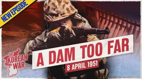 The Korean War 042 - Seize Hwacheon Reservoir? A Dam Good idea - April 8, 1951