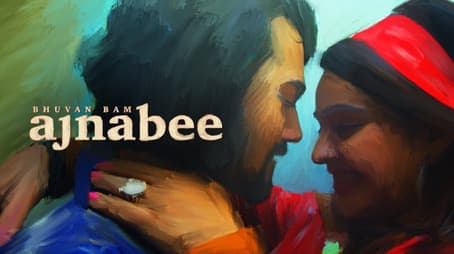 Ajnabee - Bhuvan Bam