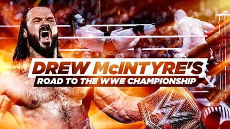 Drew McIntyre’s Road to the WWE Championship