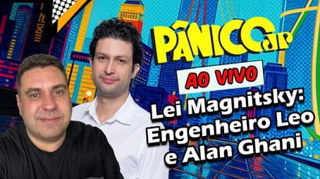 LEI MAGNITSKY: ENGENHEIRO LEO E ALAN GHANI | PÂNICO - 31/07/2025