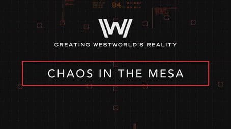 Creating Westworld's Reality: Chaos In The Mesa