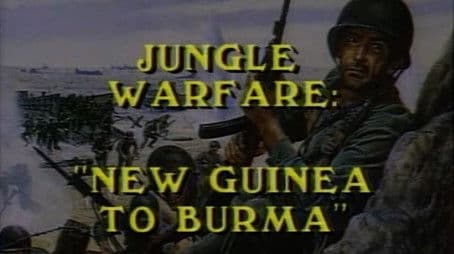 Jungle Warfare: New Guinea to Burma