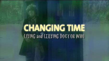 Changing Time: Living and Leaving Doctor Who