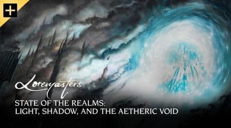 State of the Realms: Light, Shadow, and the Aetheric Void