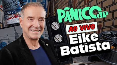 EIKE BATISTA | PÂNICO - 13/02/2025