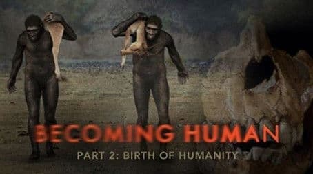Becoming Human: Birth of Humanity