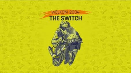 Welkom 2004 – The Switch