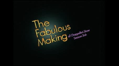 The Fabulous Making of Chappelle's Show Season 3ish