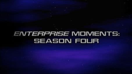 Enterprise Moments: Season Four