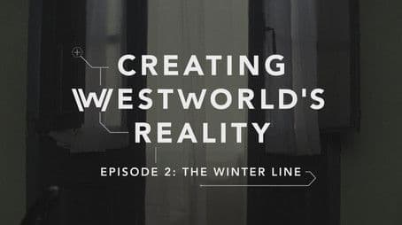 Creating Westworld's Reality: The Winter Line
