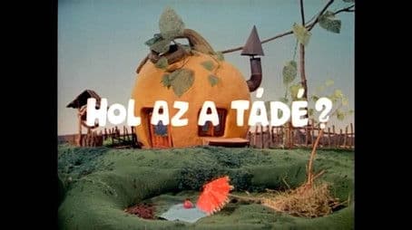 Hol az a Tádé?