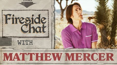 Fireside Chat LIVE With Matthew Mercer – Campaign 3: Bells Hells Finale