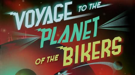 Voyage to The Planet of The Bikers