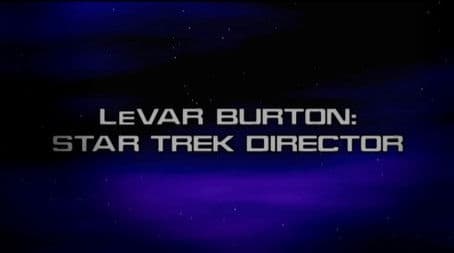 Star Trek Director: LeVar Burton