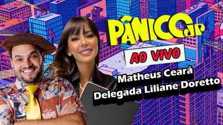 MATHEUS CEARÁ E DELEGADA LILIANE DORETTO | PÂNICO - 07/03/2025