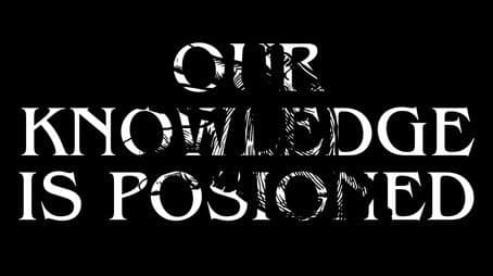 Our Knowledge Is Poisoned