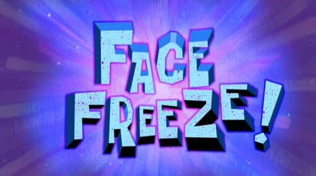 Face Freeze!