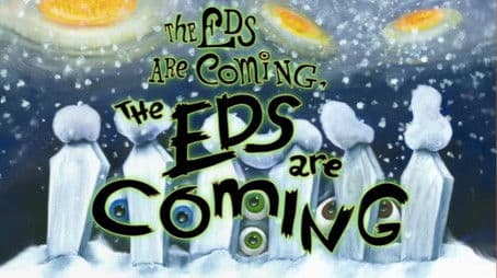 The Eds are Coming