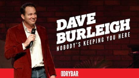 Dave Burleigh: Nobody's Keeping you Here