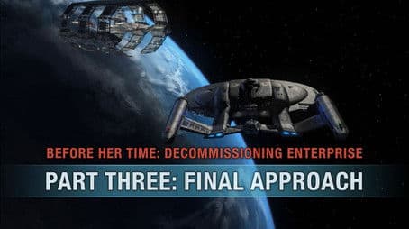 Before Her Time: Decommissioning Enterprise: Part Three - Final Approach