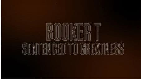 Booker T: Sentenced to Greatness