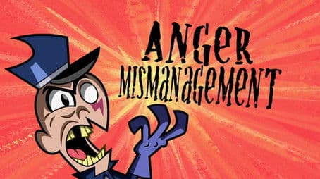 Anger Mismanagement