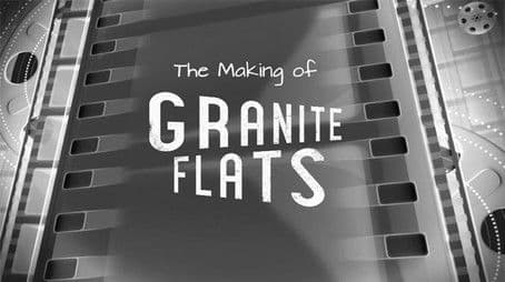 The Making of Granite Flats