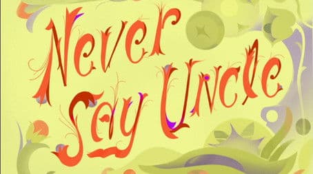 Never Say Uncle