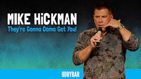 Mike Hickman: They're Gonna Come Get You!