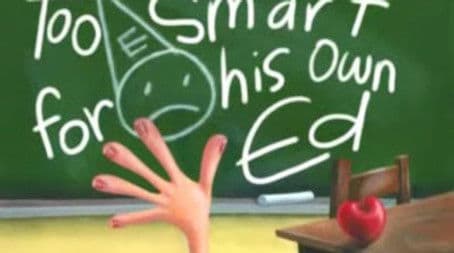 Too Smart for His Own Ed