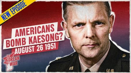 The Korean War 062 - Chinese Break Off Peace Talks! But Whose Fault Is It? - August 26, 1951