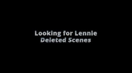Deleted Scenes from 'Looking for Lennie'