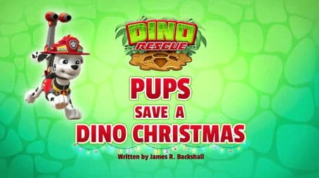 Dino Rescue: Pups Save a Dino Christmas