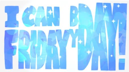 I can Friday by day!