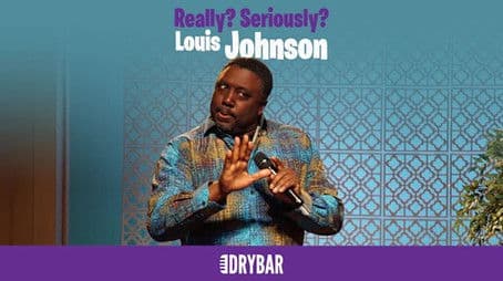 Louis Johnson: Really? Seriously?