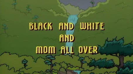 Black and White and Mom All Over