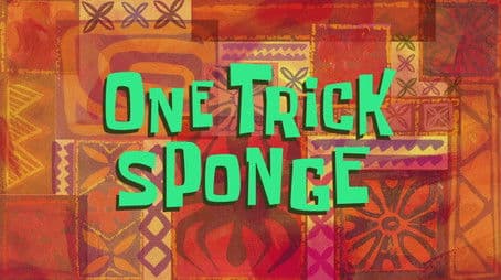 One Trick Sponge
