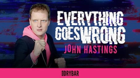 John Hastings: Everything Goes Wrong
